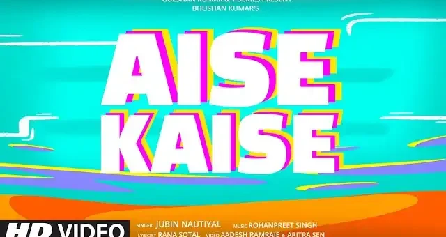 Aise Kaise Lyrics - Jubin Nautiyal