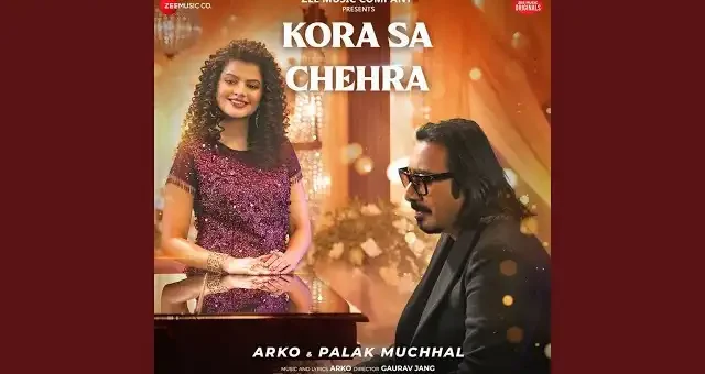 Kora Sa Chehra Lyrics - Palak Muchhal & Arko