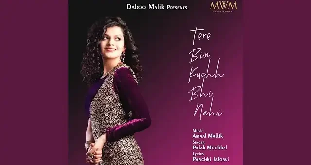 Tere Bin Kuchh Bhi Nahi Lyrics - Palak Muchhal