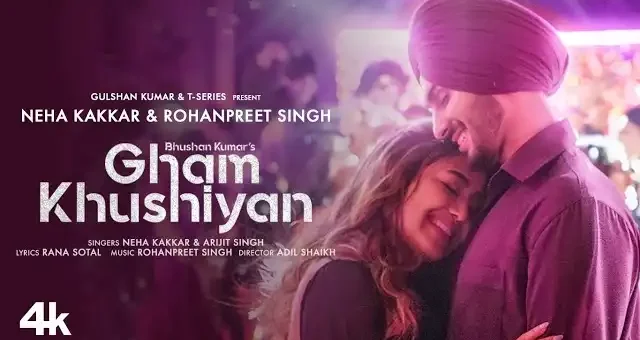 Gham Khushiyan Lyrics - Arijit Singh & Neha Kakkar