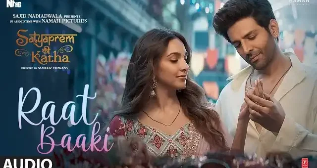 Raat Baaki Lyrics - SatyaPrem Ki Katha